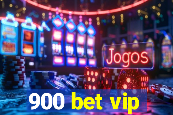 900 bet vip